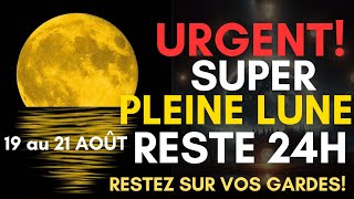 SUPER PLEINE LUNE 19 au 21 Août La Plus Puissante Lune de lAnnée nest pas encore à Son Apogée [upl. by Mayor]