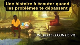 Une histoire à écouter quand les problèmes te dépassent  Histoire Courte  Leçon De Vie [upl. by Tebor]