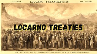 Locarno Treaties 1925 A Pact for European Peace [upl. by Netsreik891]