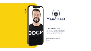 🎙MANDICAST 176 – Envelhecimento Precoce Bucal [upl. by Tuttle]