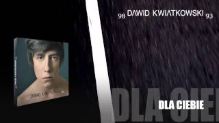 Dawid Kwiatkowski  Dla Ciebie [upl. by Andrews569]