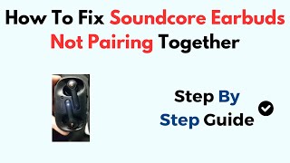 How To Fix Soundcore Earbuds Not Pairing Together [upl. by Oinotnanauj667]