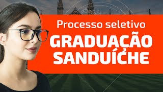 PROCESSO SELETIVO para GRADUAÇÃO SANDUÍCHE 🥪 [upl. by Derriey]