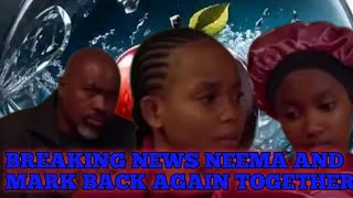 BREAKING NEWS NEEMA AND MARK BACK AGAIN TOGETHER [upl. by Clayberg831]