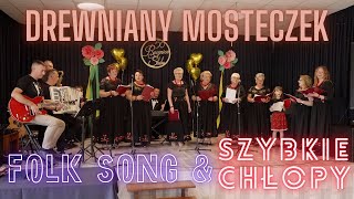 SZYBKIE CHŁOPY amp FOLK SONG  Drewniany mosteczek 🌉 folksong folkmusic [upl. by Yks527]