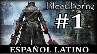 Bloodborne  Gameplay en Español Latino  Parte 1  Despertar y centro de Yharnam [upl. by Arrik349]