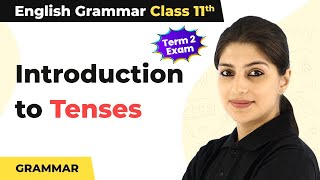 Class 11 English Grammar  Introduction to Tenses  Tenses [upl. by Aidyl812]