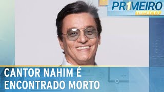 Cantor Nahim sucesso dos anos 80 morre aos 71 anos  Primeiro Impacto 130624 [upl. by Ashlan]