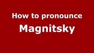 How to pronounce Magnitsky RussianRussia  PronounceNamescom [upl. by Rizika901]