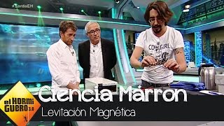 Ciencia Marron Levitación magnética con Javier Sardá  El Hormiguero 30 [upl. by Neneek]