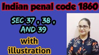 Indian penal code lecture series sec 37 38 amp 39 with illustration Judexlewings [upl. by Nnairak]