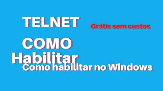 Como ativar o TELNET no WINDOWS Atualizado [upl. by Fritze]