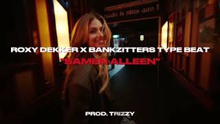 Roxy Dekker x Bankzitters Type Beat quotSamen Alleenquot  Studenten RapHouse Beat  Prod Trizzy [upl. by Mcleroy]