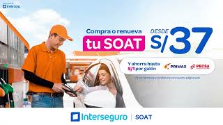 ¡Compra tu SOAT Interseguro desde S37 Ahora con hasta S1 de descuento por galón en Primax y Pecsa [upl. by Lucania750]