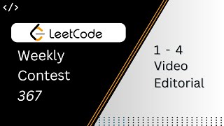 Leetcode Weekly Contest 367  ABCD Solutions [upl. by Elynad]