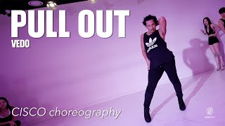 PULL OUT  VEDO  CISCO Choreography  Urban Play Dance Academy [upl. by Malanie486]