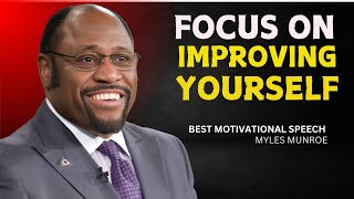 quotFOCUS ON YOURSELF NOT OTHERSquot  Dr Myles Munroe  Motivational Speech [upl. by Yhtamit105]