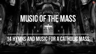 Music of the Mass  14 Hymns amp Music For A Catholic Mass  Catholic Church Music Video and Hymns [upl. by Elnukeda502]