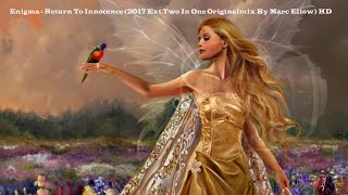 Enigma  Return To Innocence 2017 ExtTwo In One Originalmix By Marc Eliow HD [upl. by Odnuges]