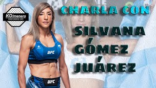 CHARLA CON SILVANA GÓMEZ JUAREZ LUCHADORA DE UFC [upl. by Eenaj]