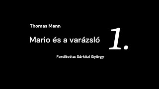 Thomas Mann Mario és a varázsló 1 Az quotÉNquot hangoskönyvem [upl. by Iblehs]