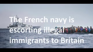 The French navy are encouraging illegal immigration to Britain across the English Channel [upl. by Talie]