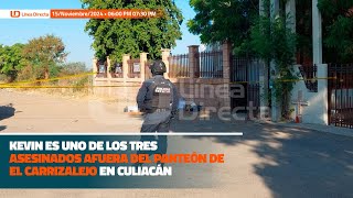 Kevin👤 es uno de los tres asesinados afuera del panteón de El Carrizalejo en Culiacán📍 [upl. by Grady]