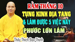 Ngày Rằm Tháng 10 Âm Lịch TỤNG KINH ĐỊA TẠNG Và Làm Được 5 Việc Này Công Đức Phước Đức Lớn Lắm [upl. by Elocaj]