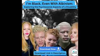 Im Black Even With Albinism Exploring Psychosocial Realms of Disability [upl. by Allianora]