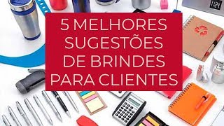 5 SUGESTÕES DE BRINDES PARA CLIENTES [upl. by Wise]