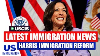 Latest Immigration News Kamala Harris Major Impact On Immigration Reform  USCIS [upl. by Norene99]