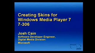 TechEd 2000  Creating Skins for Windows Media Player 7  Josh Cain  200006 [upl. by Seale]