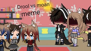 Drool vs moan memeskitgachalife [upl. by Brianna]