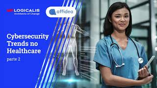 Cybersecurity Trends no Healthcare  Logicalis amp Affidea  Parte 2 [upl. by Yehtomit877]