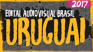 Edital Audiovisual Brasil  Uruguai  2017 [upl. by Esele]