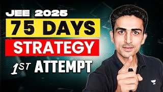 JEE 2025  75 Days Strategy for JEE Main 1st attempt [upl. by Eerrehc84]