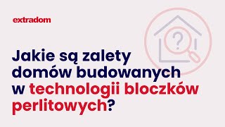 Ekspert Extradompl odpowiada Jakie są zalety budowy z bloczków perlitowych [upl. by Lucey]