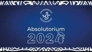 Absolutorium Uniwersytetu Szczecińskiego 2024 [upl. by Lehplar471]