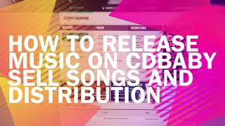 How to Release Music on CDBABY StepbyStep Sell Songs and Distribution [upl. by Duomham499]