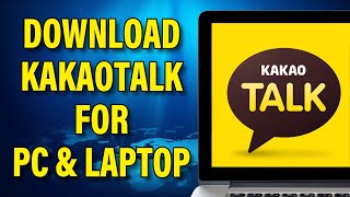 Download KakaoTalk for Pc amp Laptop  Get Kakao Talk [upl. by Enal]