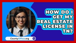 How Do I Get My Real Estate License In TN  CountyOfficeorg [upl. by Putscher276]