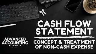 Cash Flow Statement  Concept amp Treatment of NonCash Expense Advanced Accounting  ADCBCom Urdu [upl. by Adnouqal471]