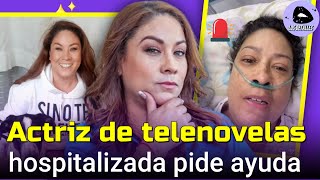 ACTRIZ de telenovelas Renata del Castillo PIDE AYUDA urgente desde el HOSPITAL🩸🚨 [upl. by Ahcirt]