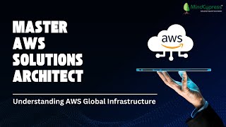 Master AWS Solutions Architect  Understanding AWS Global Infrastructure  MindCypress Training [upl. by Bessie]