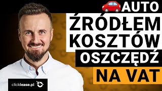 Samochód źródłem kosztów w firmie VAT i NOWY ŁAD Zaoszczędź kilkanaście tysięcy złotych na VAT [upl. by Milde]