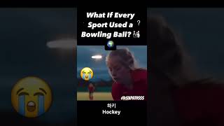 What If Every Sport Used a Bowling Ball 🎳🌍⁉️ Credits Cmin [upl. by George]