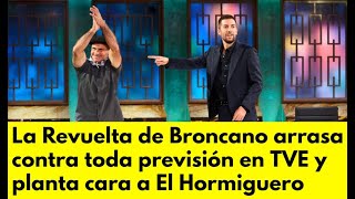 La Revuelta de Broncano arrasa contra toda previsión en TVE y planta cara a El Hormiguero [upl. by Nallak]