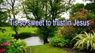 Tis So Sweet to Trust in Jesus [upl. by Sturdivant627]