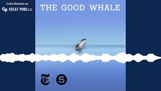 The Good Whale Trailer  Serial Podcasts [upl. by Peonir]