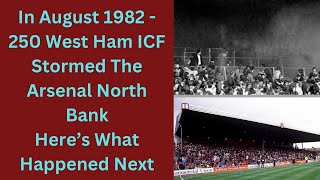 In August 1982  250 West Ham ICF Stormed The Arsenal North Bank Here’s What Happened Next [upl. by Yensehc617]